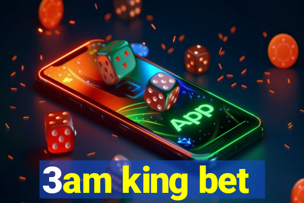 3am king bet